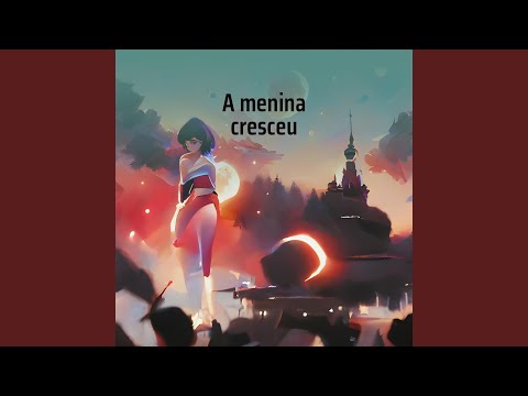 A menina cresceu