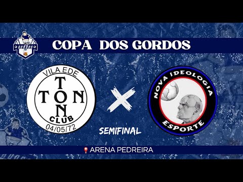 SEMIFINAL!!! TonTon x Nova ideologia - COPA DOS GORDOS 2023 🏆