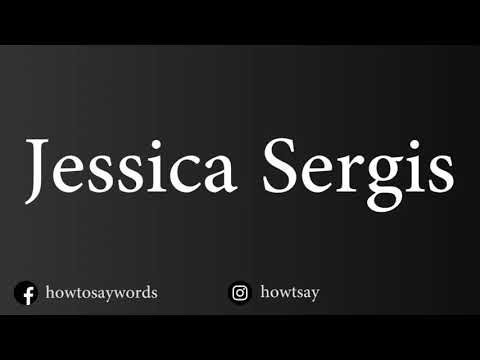 How To Pronounce Jessica Sergis