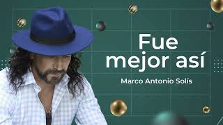 Marco Antonio Solís - Fue mejor así | Lyric video