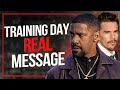 What Is The REAL Message Behind Training Day?