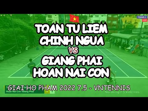Toan Tu Liem - Chinh Ngua 🆚 Giang Phai - Hoan Nai Con 🎾 Giai Ho Pham 2022 7.5 - Vntennis