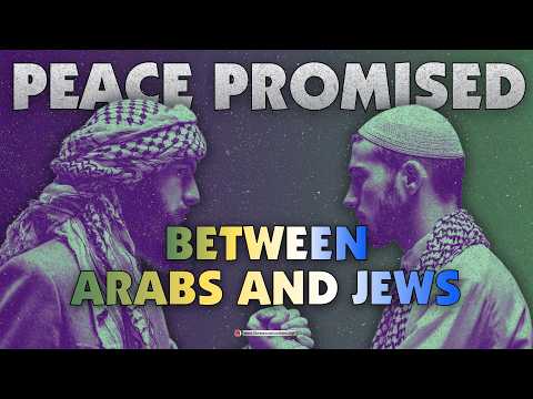 The Peace Promised between Arabs and Jews!
