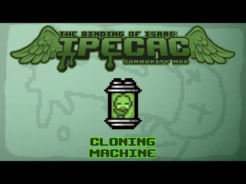 The Binding of Isaac: IPECAC Community Mod Item Guide - Cloning Machine