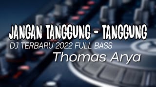 Download lagu DJ JANGAN TANGGUNG - TANGGUNG THOMAS ARYA Remix Terbaru Full Bass Viral Tiktok mp3 Download lagu DJ JANGAN TANGGUNG - TANGGUNG THOMAS ARYA Remix Terbaru Full Bass Viral Tiktok mp3