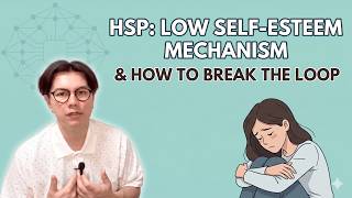 HSP: The Reason for Low Self-Esteem & How to Regain Confidence