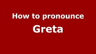 How to pronounce Greta