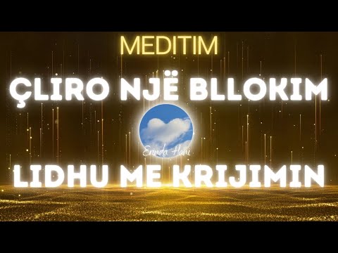 Meditim Çliro një Bllokim dhe Lidhu me Krijimin| Erinda Hani