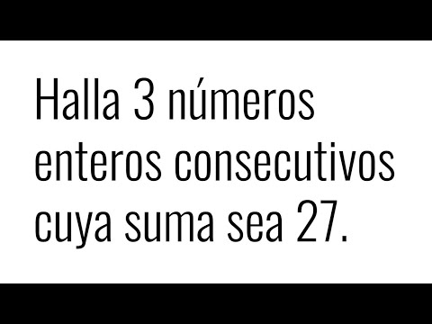 3 NÚMEROS ENTEROS CONSECUTIVOS CUYA SUMA SEA 27. Razonamiento Matemático