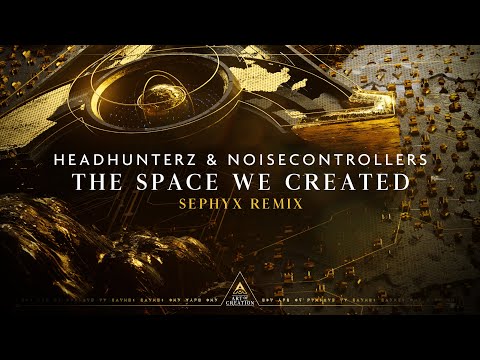 Headhunterz & Noisecontrollers - The Space We Created (Sephyx Remix)