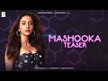 MASHOOKA(Official Teaser) | Rakul Preet Singh | Asees Kaur | Dev Negi | Tanishk Bagchi | Viruss