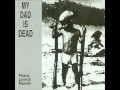 My Dad Is Dead - 20 Yards Deep