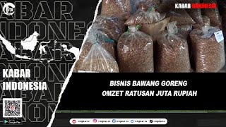 KABAR INDONESIA - BISNIS BAWANG GORENG OMZET RATUSAN JUTA RUPIAH