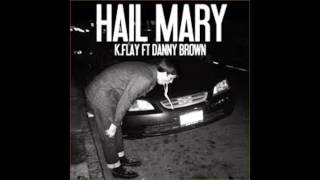 K.Flay - Hail Mary (feat. Danny Brown [Produced by Felix Cartel])