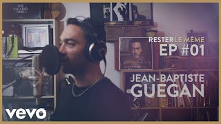 Jean-Baptiste Guegan - Tu es toujours là (Rester le même) (Episode 1)