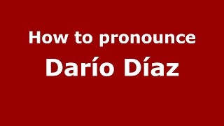 How to pronounce Darío Díaz