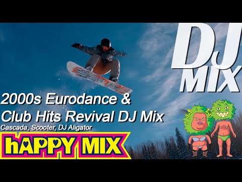 [hAPPY MIX]2000s Eurodance & Club Hits Revival DJ Mix - Cascada, Scooter, DJ Aligator