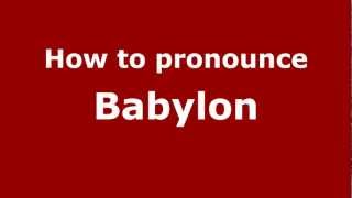 How to pronounce Babylon