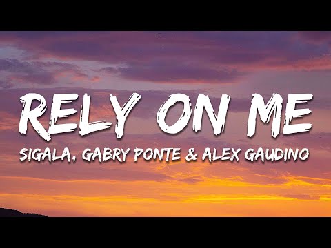 Sigala, Gabry Ponte & Alex Gaudino - Rely On Me (Lyrics)