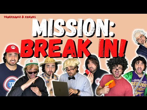 Mission: Break In! | ToneFrance & Friends