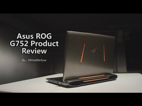 ASUS ROG G752 Gaming / Editing Laptop Review