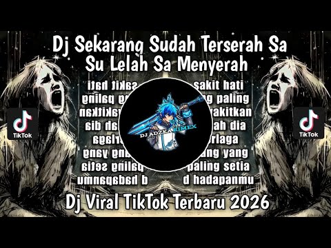 DJ SEKARANG SUDAH TERSERAH SA SU LELAH SA MENYERAH| DJ KORBAN ONA HETHARUA VIRAL TIKTOK TERBARU 2026