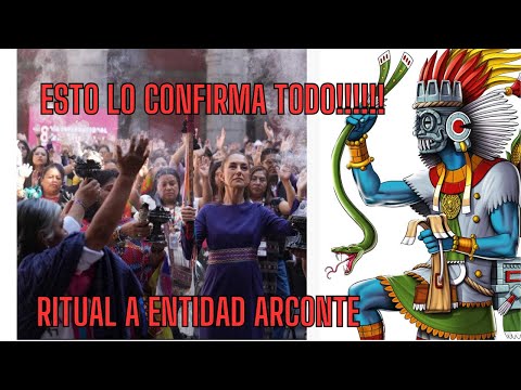 PRESIDENTA DE MEXICO REALIZA RITUAL A ENTIDAD ARCONTE Y FUNCIONA