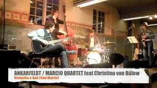 Ankarfeldt/Marcio Quartet feat Christina von Bülow; Vermelho e Azul