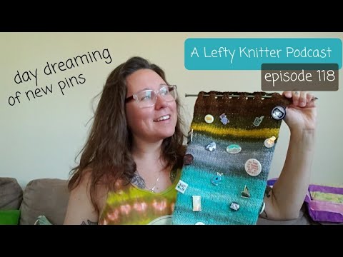 A Lefty Knitter Podcast - Episode 118