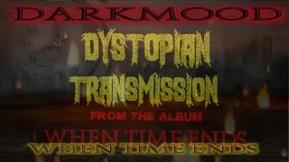 DARKMOOD - Dystopian Transmission -Music from the album 'When Time Ends'