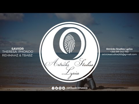 Theresa  Phondo, Rehmahz & TBabz - Savior Lyric Video