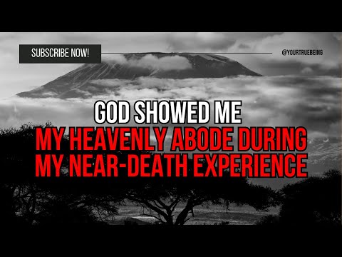 NDE: God Showed Me My Heavenly Abode During My Near-Death Experience #NDE #NearDeathExperience