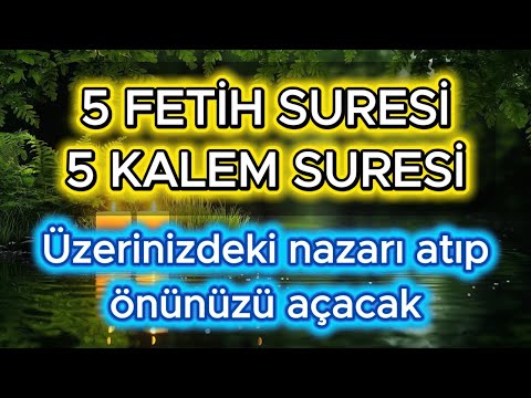 5 FETİH SURESİ - 5 KALEM SURESİ / ÜZERİNİZDEKİ NAZAR VE KÖTÜ ENERJİYİ ALIP ÖNÜNÜZÜ AÇACAK SURELER.