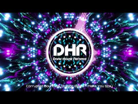 Corrupted Bounce & Drastic Beats - Make You Stay - DHR