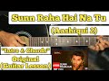 Sunn Raha Hai Na Tu - Aashiqui 2 | Guitar Lesson | Intro & Chords |