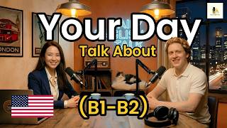 Talk About Your Day in English | B1-B2 Vocabulary and Phrases | English Podcast