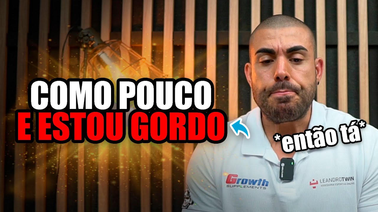 Como pouco mesmo assim estou gordo