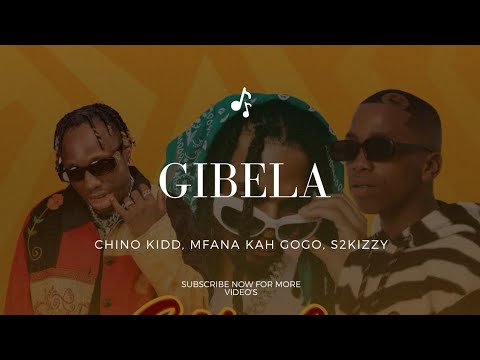 Chino Kidd, Mfana Kah Gogo, S2KIZZY – Gibela