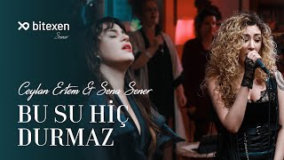 Ceylan Ertem &amp; Sena Şener - Bu Su Hiç Durmaz