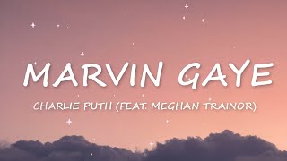 Marvin Gaye Charlie Puth ft Meghan Trainor...