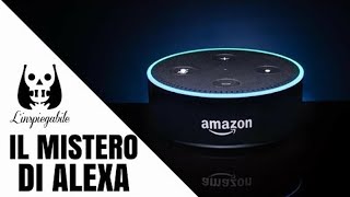 L’inquietante mistero di Amazon Alexa
