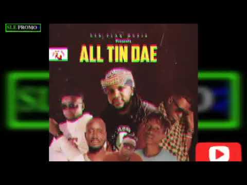 ALL TIN DAE- Boss LA ft Arkman, I-Tribe, Rap Gee, Shuaibu & Rahim {Official Audio 2023 SL🇸🇱 Music}