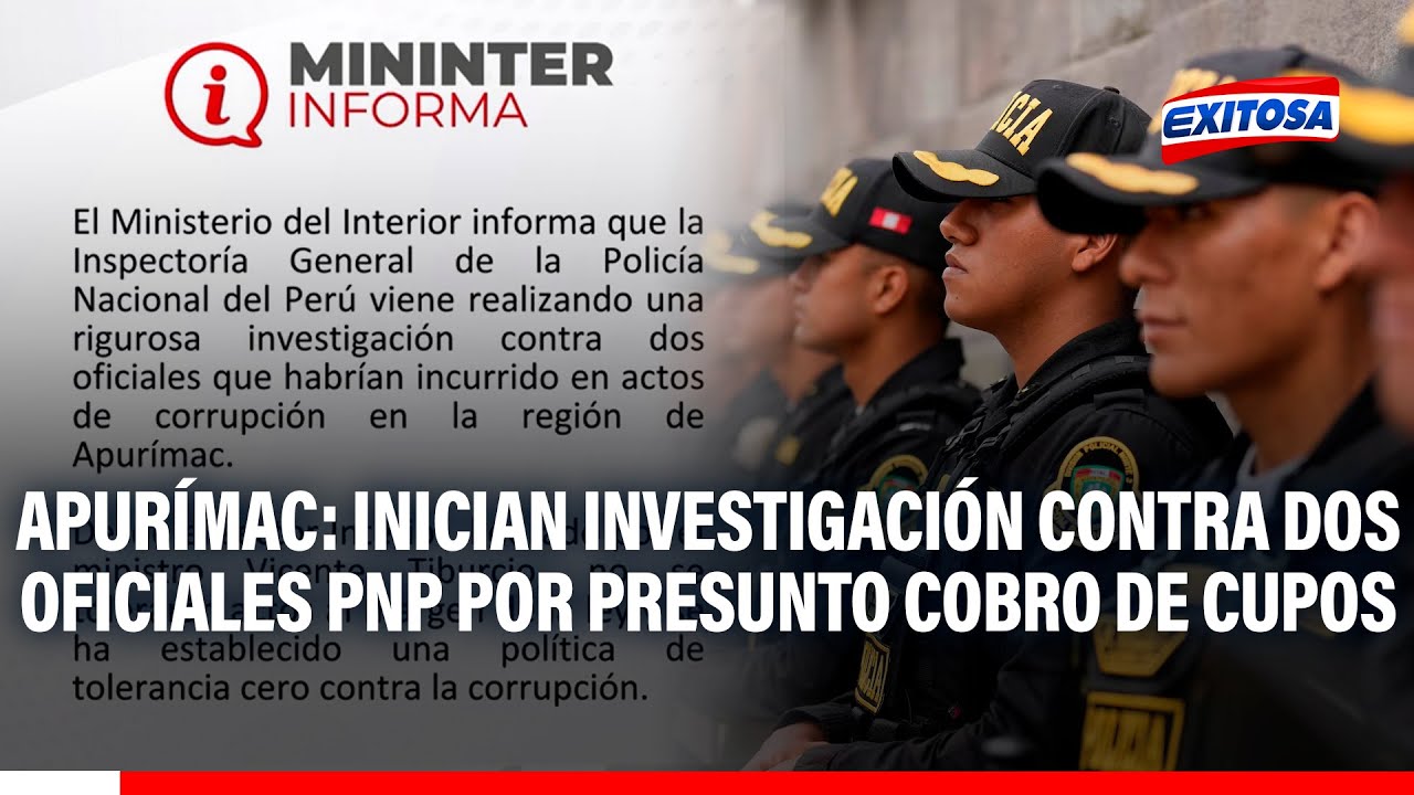 🔴🔵 Apurímac: Inician investigación contra dos oficiales PNP por presunto cobro de cupos