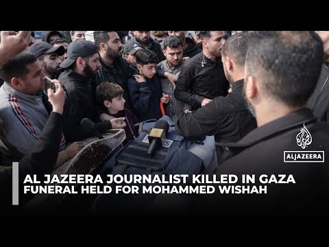 Funeral held for Al Jazeera journalist killed in Israeli attack in Gaza