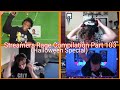 Streamers Rage Compilation Part 103