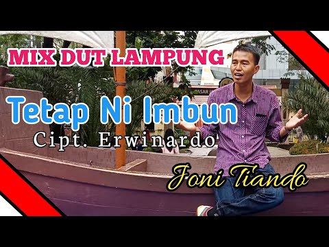 Lagu Lampung Terbaru Mix Dut || TETAP NI IMBUN || JONI TIANDO Cipt. Erwinardo