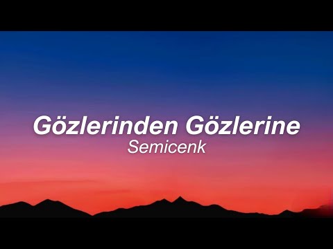 Semicenk - Gözlerinden Gözlerine (Sözleri/Lyrics) Şarkı Sözleri 🎶