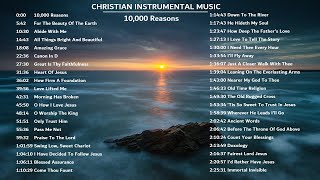 Christian Instrumental Music - 10,000 Reasons and More Collections by Lifebreakthrough