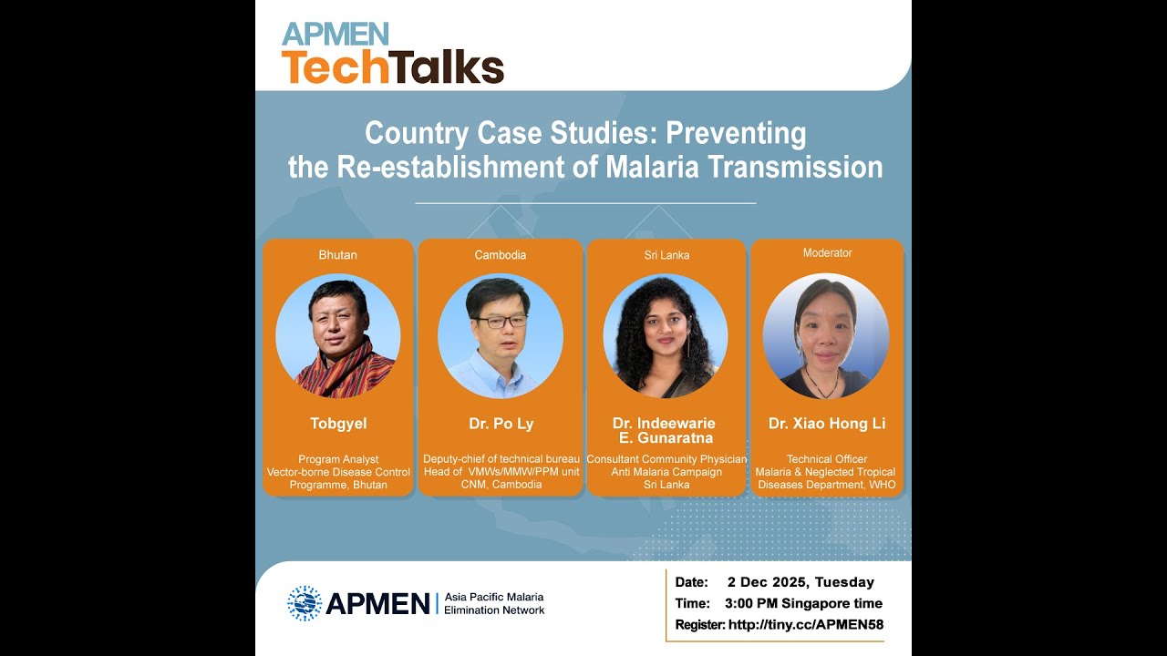 Country Case Studies: Preventing the Re-establishment of Malaria Transmission | APMEN TechTalks