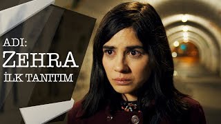 Adı: Zehra - İlk Tanıtım
